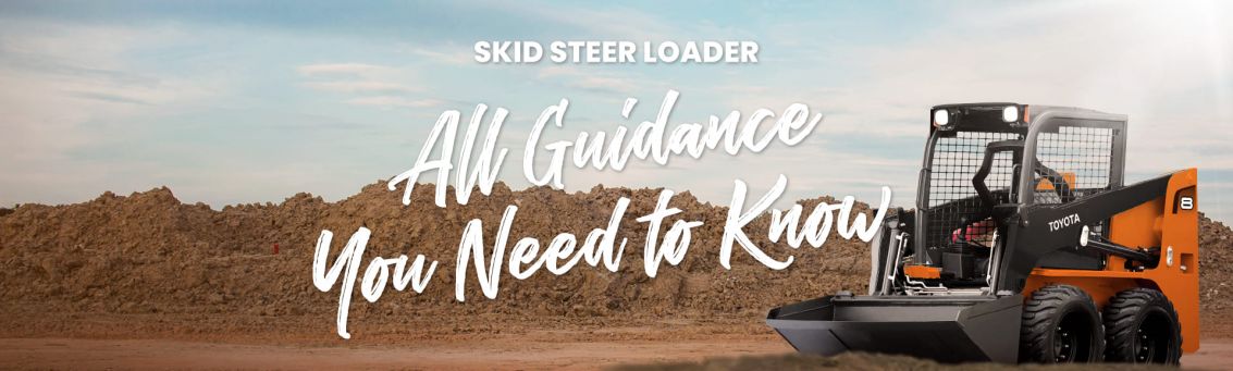 Skid Steer Loader: All Guidanc...